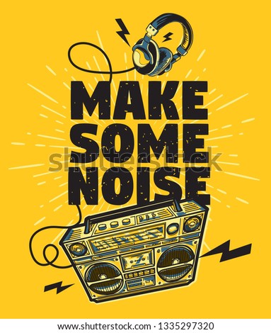 Make some noise musical design with boombox and headphones