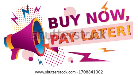 Buy now, pay later - advertising sign with megaphone
