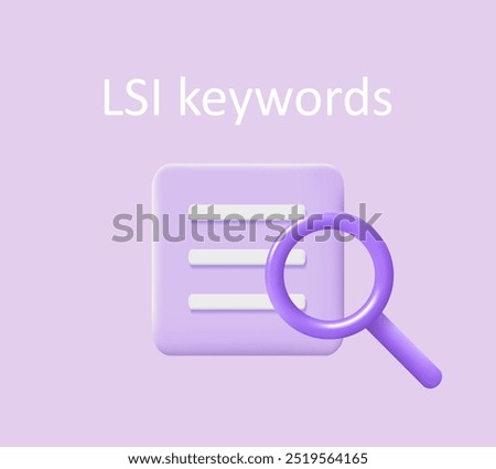 Lsi keyword. Keyword Ranking with magnifier. Key phrases generation service. 3d Vector illustration. Selection and analysis popular search terms.