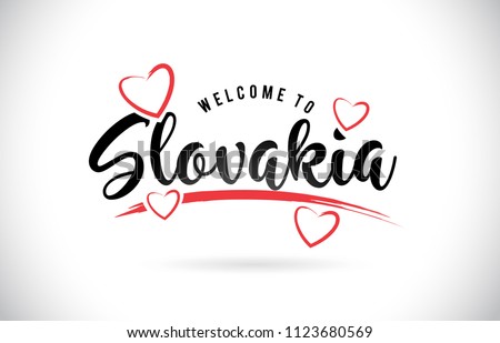 Slovakia Welcome To Word Text with Handwritten Font and Red Love Hearts Vector Image Illustration Eps.