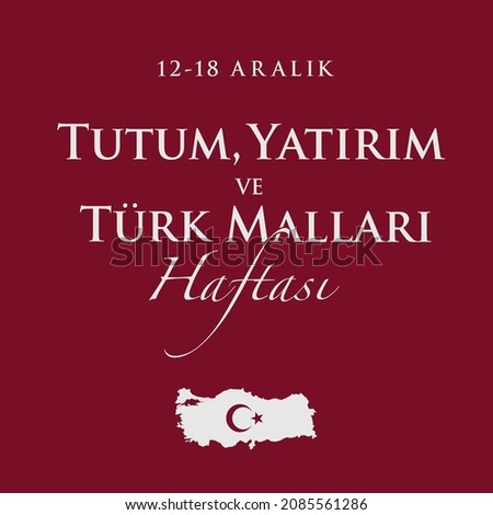 translation: attitude, investment and turkish goods week
12-18 Aralık Tutum, Yatırım ve Türk Malları Haftası