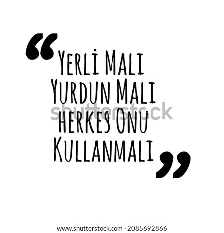 translation: happy domestic goods week
Tutum, Yatırım ve Türk Malları Haftası
Yerli Malı Haftası Kutlu Olsun.
