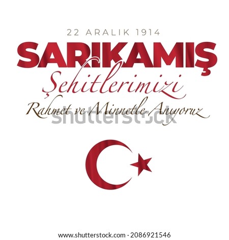 Translation: We commemorate the martyrs of Sarıkamış with respect and mercy
22 Aralık 1914 - Sarıkamış Şehitlerini Anma Günü. 
Rahmet ve Minnetle Anıyoruz. Stok fotoğraf © 
