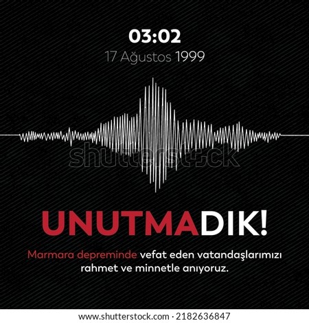 17 Ağustos 1999 Marmara Depremi
earthquake wave frequencies and Turkish text.
Translation: We have not forgotten those who lost their lives in the Marmara earthquake on 17 August 1999 at 03:02! ストックフォト © 