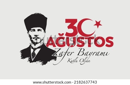 30 Ağustos Zafer Bayramı Kutlu Olsun
Ataturk and crescent and star vector
Translation: happy august 30 victory day