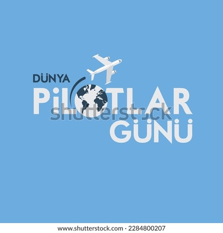 Dünya Pilotlar Günü Kutlu Olsun
Vector airplane flying around the world. translation: world pilots day