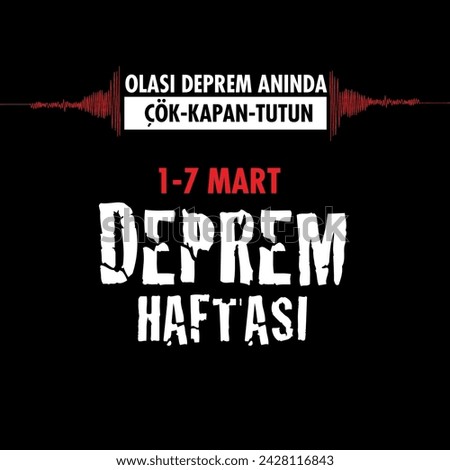 Çök kapan tutun. 1-7 mart Deprem Haftası.
Translation: In the event of a possible earthquake, keep collapsing and trapping. 1-7 March earthquake week