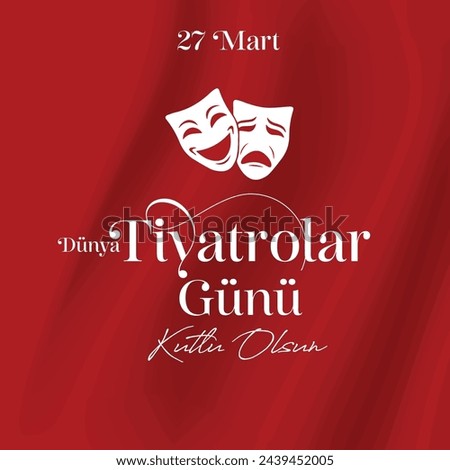 27 mart dünya tiyatrolar günü kutlu olsun. Tiyatro günü. Translation: Happy March 27, World Theater Day.