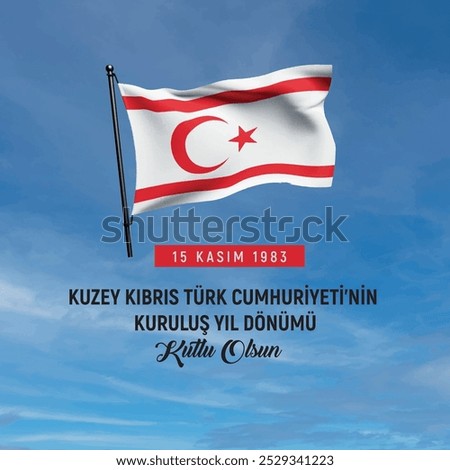 15 kasım 1938 kuzey kıbrıs türk cumhuriyeti'nin kuruluş yıl dönümü kutlu olsun. kktc. Translation: 15 November 1983, the anniversary of the foundation of the Turkish Republic of Northern Cyprus.