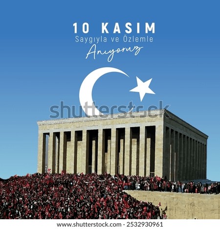 Ankara Anıtkabir 10 kasım saygıyla ve özlemle anıyoruz. Translation: We commemorate November 10 with respect and longing.