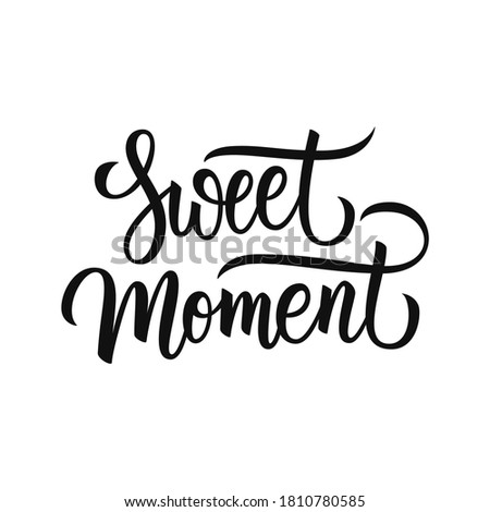 Sweet Moment handwritten inscription. Hand drawn lettering. Creative typography for your design. Vector illustration.