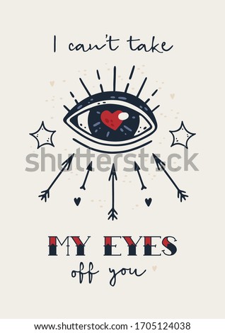 Old school tattoo poster. Love greeting card with eye, heart, arrows and stars in retro style. Can't take my eyes off you. Sailor american traditional tattoo romantic hipster poster. Lovely wall art