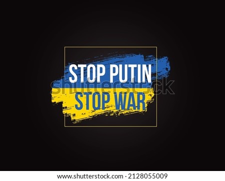 Stop Putin Stop War text with Ukraine flag. International protest, Stop the war against Ukraine. Vector illustration