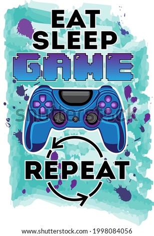 Eat sleep game repeat print. Joystick sublimation