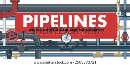 Pipeline laying company. Metal pipeline. Supply of water, gas and other liquids. Pipes and taps. Advertisement. Promotion of company services.