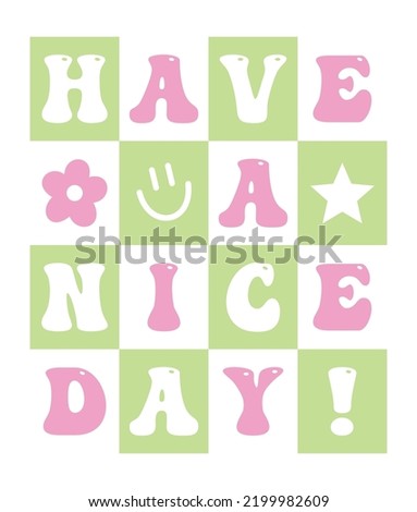 HAVE A NICE DAY, GIRLS GRAPHIC T SHIRT VECTOR DESIGNS AND OTHER USES.