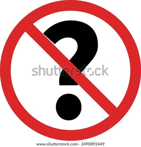 No question sign . No question allowed sign . Question ban prohibit icon vector