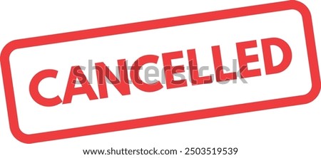 Cancelled stamp label icon isolated on white background . Red cancelled icon vector