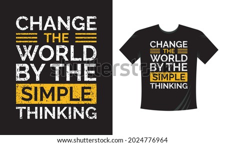Change The world With Your Simple Thinking. Typography T-shirt Template Vector