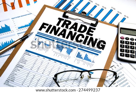 trade financing concept on business clipboard
