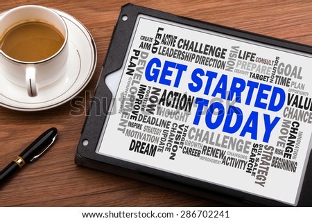 get started today concept with related word cloud on tablet pc