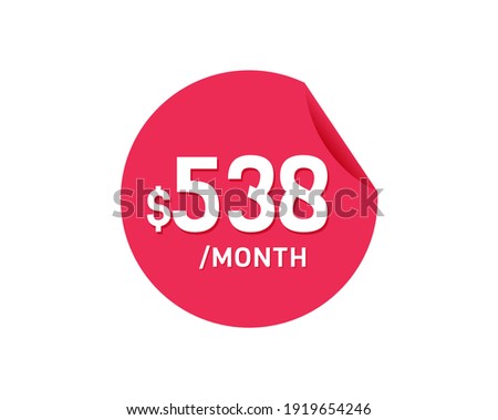 $538 Dollar Month. 538 USD Monthly sticker