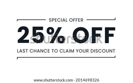 Sale special offer 25% off, last chance to claim your discount