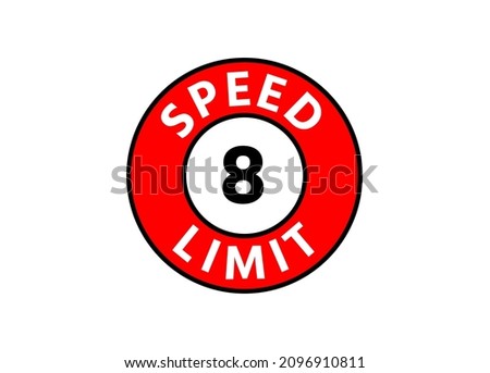 Traffic sign speed limit 8 km h