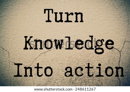 Turn Knowledge Into Action Concept write on wall