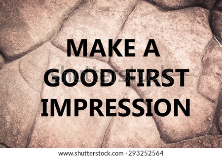Make a first good impression Message.