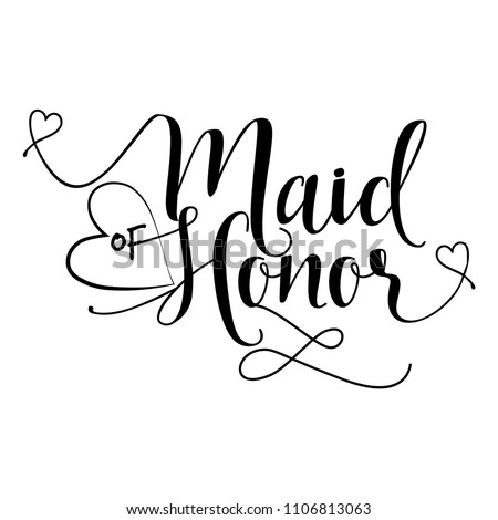 Maid of Honor - Hand lettering typography text in vector eps 10. Hand letter script wedding sign catch word art design.  Good for scrap booking, posters, textiles, gifts, wedding sets.