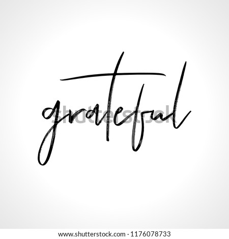 Grateful - lettering message. Hand drawn phrase. Handwritten modern brush calligraphy. Good for social media, posters, greeting cards, banners, textiles, gifts, T-shirts, mugs or other gifts.