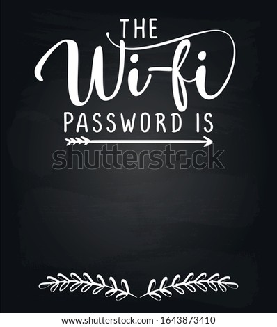 The Wi-fi password is: - black chalkboard with free space for wifi login. Guestroom poster for hotel, pub, bar, WIFI, user and password word on frame with wood wall background.