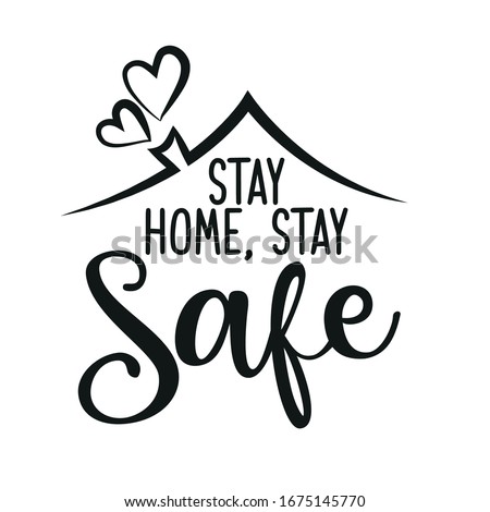 Stay home, stay safe - Lettering typography poster with text for self quarantine times. Hand letter script motivation sign catch word art design. Vintage style monochrome illustration.