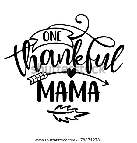 One Thankful Mama - Inspirational Thanksgiving day or Harvest handwritten word, lettering message. Handwritten calligraphy for fall. Good for t shirt, gift, posters, cards. Autumn color sticker.