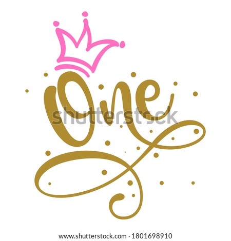 One (1.) Birthday Baby girl first year anniversary. Princess Queen. Toppers for birthday cake. Number 1. Good for cake toppers, T shirts, clothes, mugs, posters, textiles, gifts, baby sets.