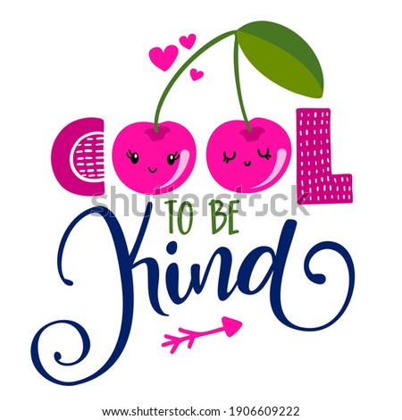 Cool to be kind - Hand drawn cherry couple in love illustration. Holiday color poster. Good for scrap booking, posters, greeting cards, banners, textiles, gifts, shirts, mugs or other gifts. Kindness. Stockfoto © 