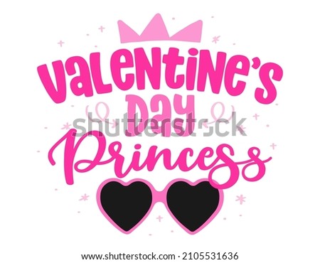 Valentine's Day Princess - Cute calligraphy phrase for Valentine day. Hand drawn lettering for Lovely greeting card, invitation. Good for t-shirt, mug, scrap booking, gift, printing press baby clothes Stok fotoğraf © 