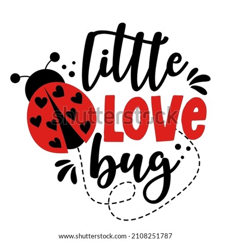 Little love Bug - Cute calligraphy phrase for Valentine day. Hand drawn lettering for Lovely greeting cards, invitations. Good for t-shirt, mug, scrap booking, gift, printing press Baby fashion Foto d'archivio © 