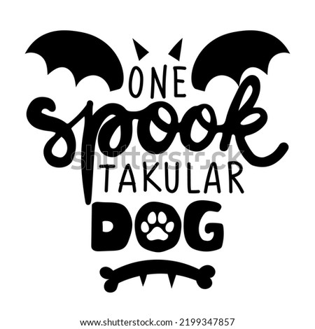 One Spooktacular Dog (spectacular) - words with dog footprint. - funny pet vector saying with puppy paw, heart and bone. Good for posters, textiles, gifts, t shirts. Halloween gift for dog lovers. 商業照片 © 