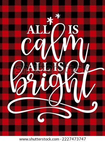 All is calm all is bright - Calligraphy phrase for Christmas. Hand drawn lettering for Xmas greetings cards, invitations. Good for t-shirt, mug, scrap booking, gift, printing press. Holiday quotes.