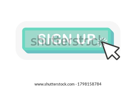 SIGN UP green 3D button with mouse pointer clicking. White background. Vector illustration.