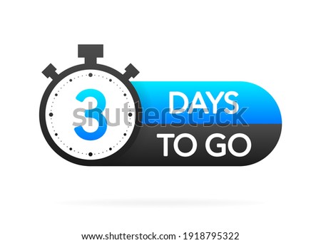 Three days to go timer banner in flat style on white background. Countdown day go. Vector label illsutration.