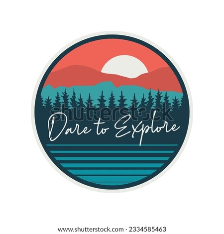 vector illustration of badge patch, dare to explore with mountain pine forest tree for t-shirt design, logo, sticker and other uses