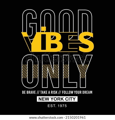 Good vibes only slogan tee graphic vector illustration, vintage typography