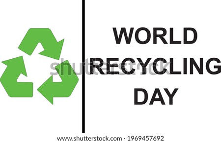 Recycle. World Recicling Day symbol, sign or logo. White background. Icon International Day. Vector Illustration. Illustrated.