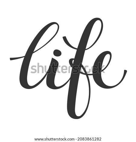 The inscription "life" in calligraphic font. The word life is lettering, written by hand, with a calligraphic brush.