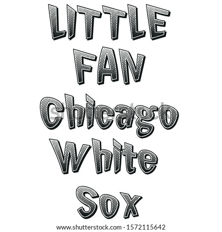 Baseball text lettering slogan: little fan Chicago White Sox