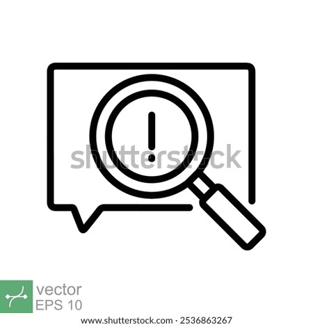 Censored content identifying icon. Simple outline style. Exclamation sign and magnifier glass, chat message alert concept. Thin line vector illustration isolated on white background. EPS 10.