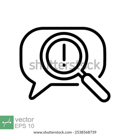 Censored content identifying icon. Simple outline style. Exclamation sign and magnifier glass, chat message alert concept. Thin line vector illustration isolated on white background. EPS 10.